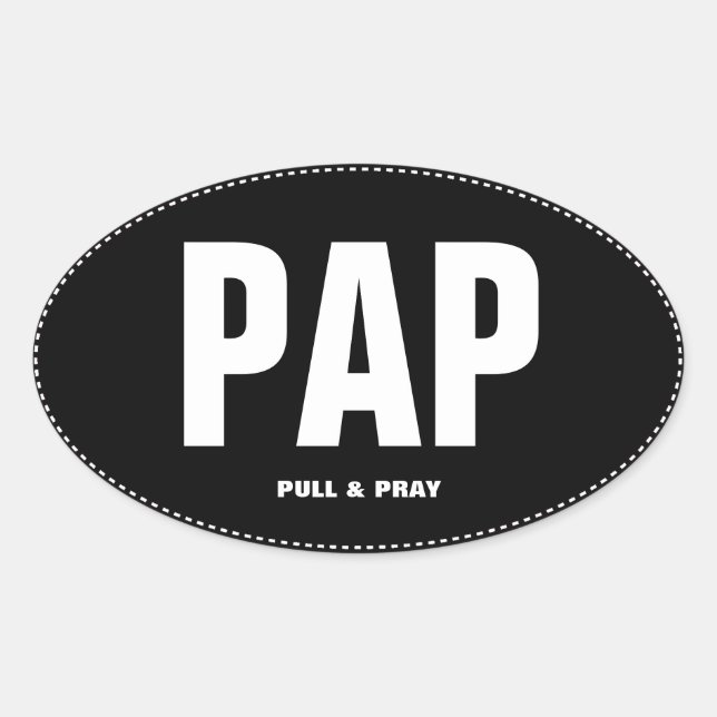PAP Pull And Pray Oval Bumper Sticker (Front)