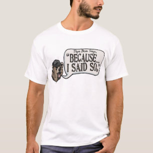 Papa Bear Go Because I said So Gear T-Shirt