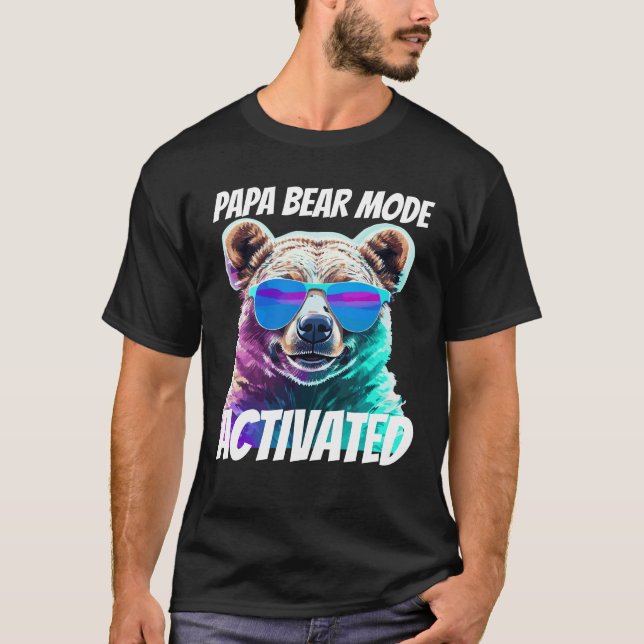 Papa Bear Mode : Activated T-Shirt (Front)