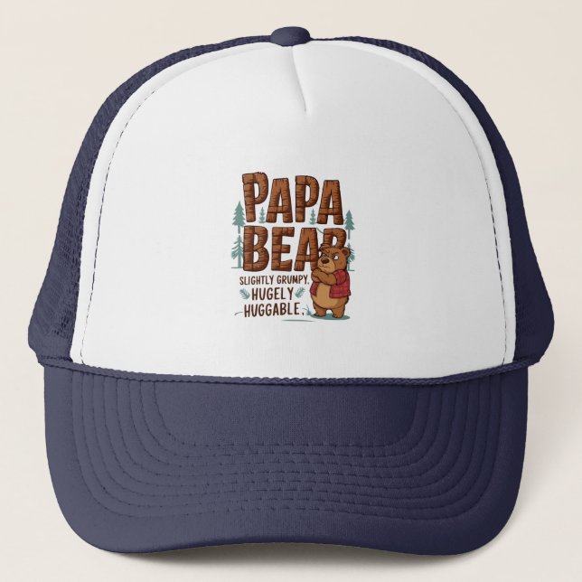 Papa Bear Vibes – Slightly Grumpy, Hugely Huggable Trucker Hat (Front)