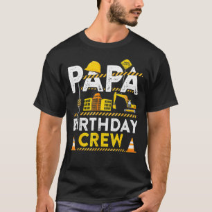 Papa Birthday Crew Construction Birthday Party Gre T-Shirt