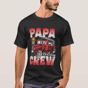 Papa Birthday Crew Firefighter Truck Fireman Party T-Shirt