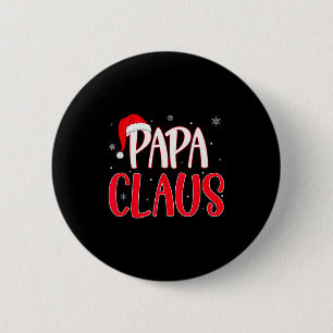 Papa Claus Christmas Family Matching Pajamas Funny 2 Inch Round Button