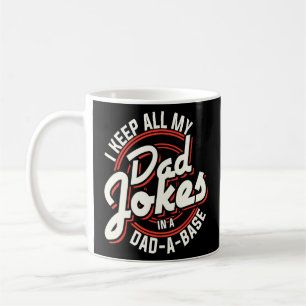 Papa Dad I Keep All My Dad Jokes In A Dad A Base Coffee Mug