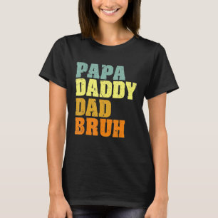 Papa Daddy Dad Bruh Who Loves From Son Boys Father T-Shirt