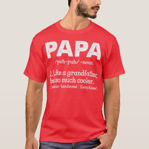 Papa Definition Noun Like A Grandfather Cooler Fat T-Shirt