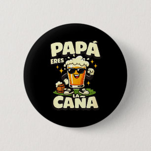 Papá eres la caña funny spanish beer dad fathers 2 inch round button