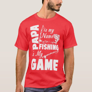 Papa Is My Name Fishing Is My Game  T-Shirt