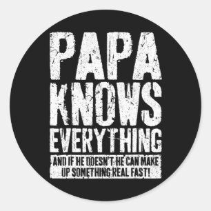 Papa Knows Everything Fathers Day Papa Shirt Classic Round Sticker