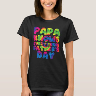 Papa Knows Everything Father's Day Tie Dye Design T-Shirt