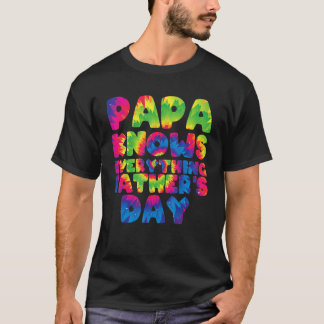 Papa Knows Everything Father's Day Tie Dye Design T-Shirt