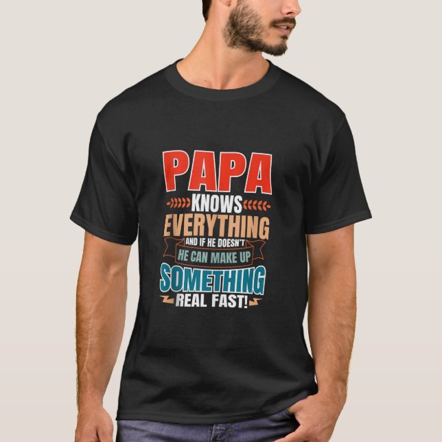 Papa Knows Everything Funny Father s Day Dad Birth T-Shirt (Front)
