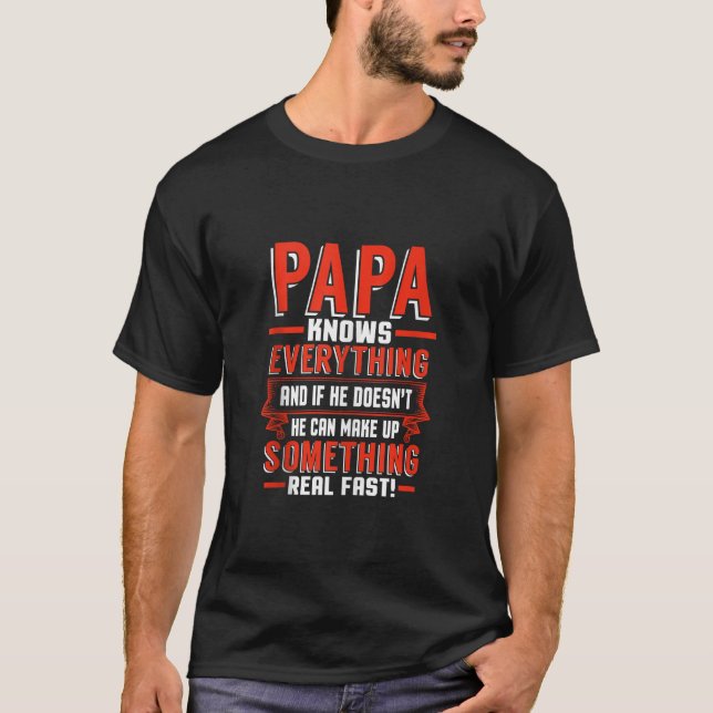 Papa Knows Everything Funny Father s Day Dad Birth T-Shirt (Front)