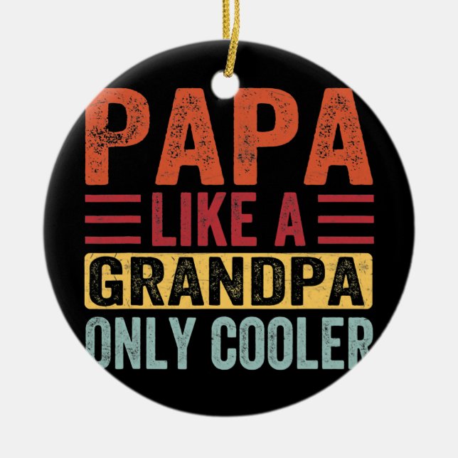 Papa Like A Grandpa Only Cooler Fathers Day  Ceramic Ornament (Front)