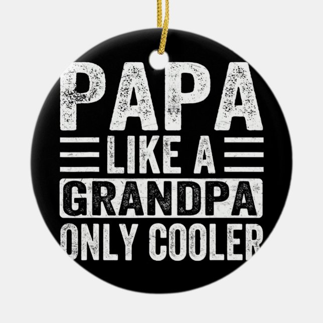 Papa Like A Grandpa Only Cooler Fathers Day  Ceramic Ornament (Front)