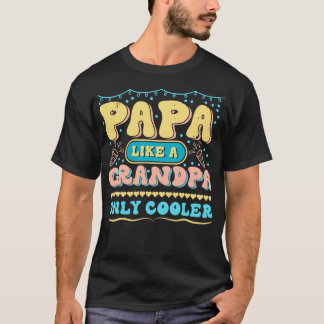 Papa Like a Grandpa Only Cooler T Design T-Shirt