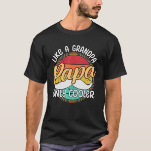 Papa Like a Grandpa Only Cooler Vintage Fathers Da T-Shirt
