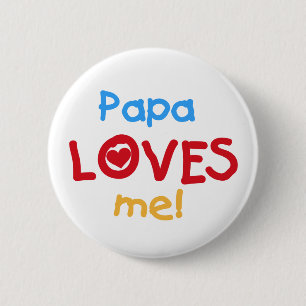 Papa Loves Me T-shirts and Gifts 2 Inch Round Button