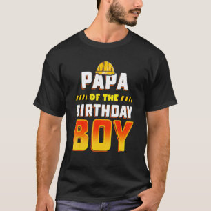 Papa Of The Birthday Boy Construction Birthday Par T-Shirt