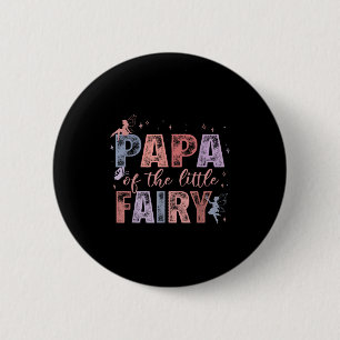 Papa Of The Little Fairy 1st Birthday Girl Fairyta 2 Inch Round Button
