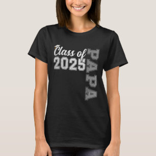 Papa Senior 2025 Proud Papa Of A Cl Of 2025 Gradua T-Shirt