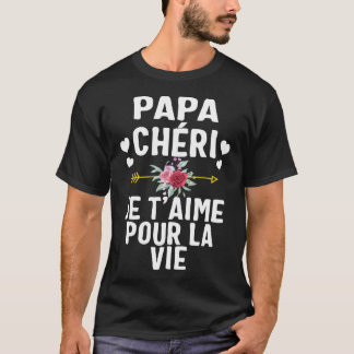 Papa Tee Shirt Papa Chéri Je T'aime Pour La Vie