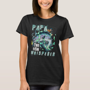 Papa The Fish Whispered Father's Day T-Shirt