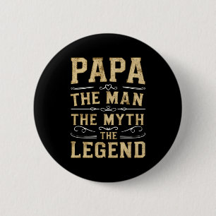 Papa The Man The Myth The Legend Fathers Day 2 Inch Round Button