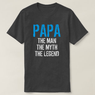 PAPA THE MAN THE MYTH THE LEGEND GREAT FATHERS DAY T-Shirt
