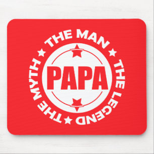 Papa. The Man. The Myth. The Legend. Mouse Pad