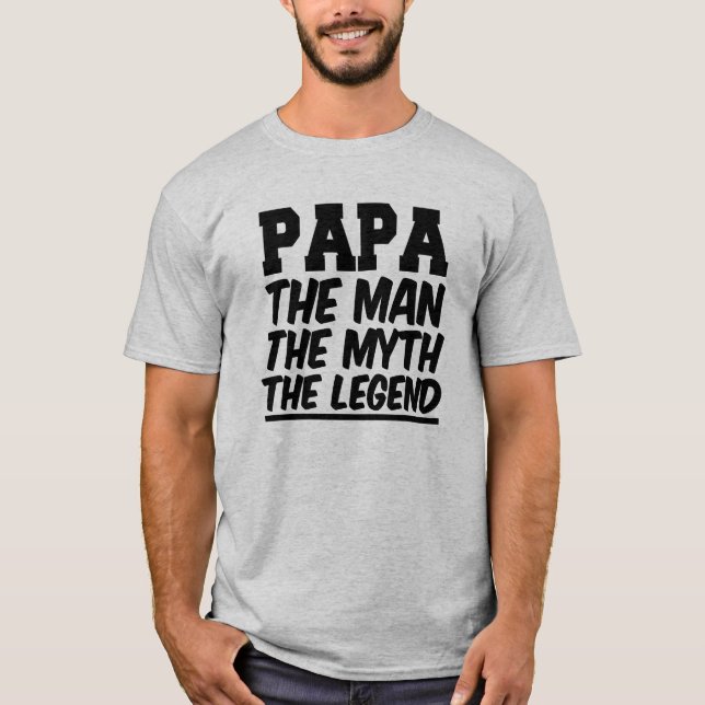 Papa the Man the Myth the Legend Shirt (Front)