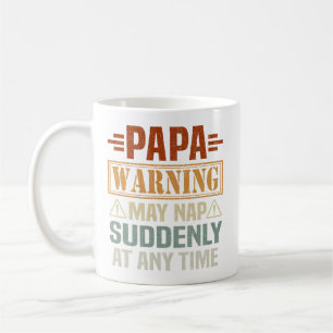 Papa Warning May Nap Suddenly At Any Time Coffee Mug