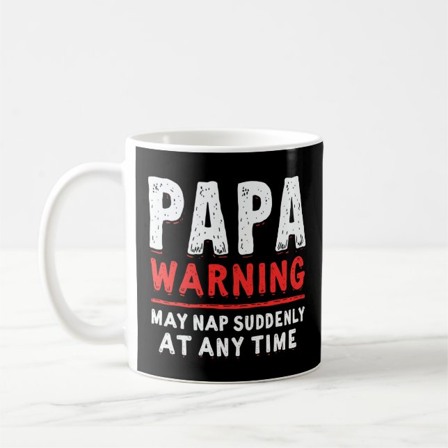 Papa Warning May Nap Suddenly At Any Time Funny  Coffee Mug (Left)