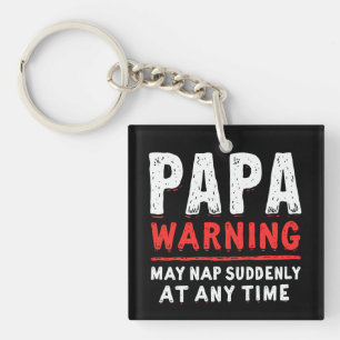 Papa Warning May Nap Suddenly At Any Time Funny  Keychain