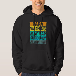 Papa Warning May Nap Suddenly At Any Time Vintage Hoodie