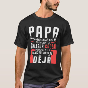 Papa We Tried French Papa Quote Father s Day T-Shirt