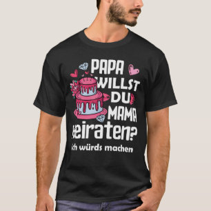 Papa Willst Du Mama Heiraten Lustiges Valentinstag T-Shirt