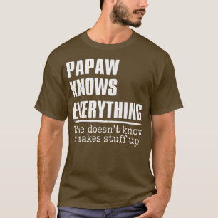 Papaw Knows Everything Funny Papaw Grandfather Fat T-Shirt