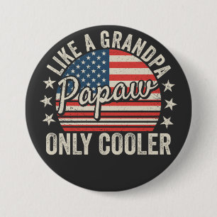 Papaw Like a Grandpa Only Cooler USA Flag Round 3 Inch Round Button