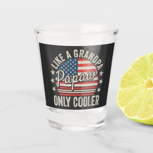 Papaw Like a Grandpa Only Cooler USA Flag Shot Glass