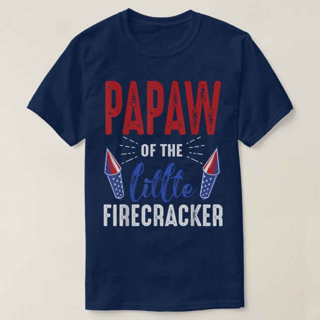 Papaw Of The Little Firecracker 4th of July Birthd T-Shirt (Design Front)