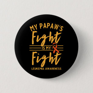 Papaw's Fight Is My Fight Leukaemia Awareness  2 Inch Round Button