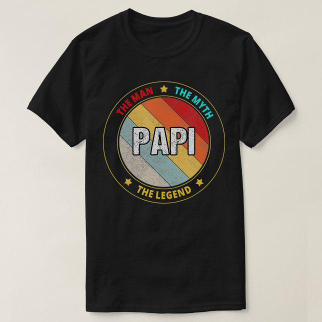Papi The Man The Myth The Legend  T-Shirt (Design Front)