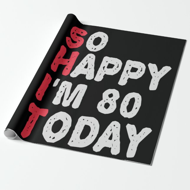 Papier Cadeau 80e anniversaire So Happy I'm 80 Aujourd'hui Drôle (Déroulé)