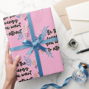Papier Cadeau Be The Energy You Want To Attract