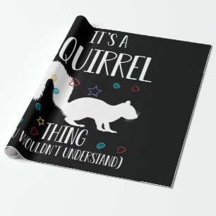 Papier Cadeau C'est Squerrl thing You Wouldn't Understand