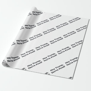 Papier Cadeau Hé Trump, vous êtes Fired !