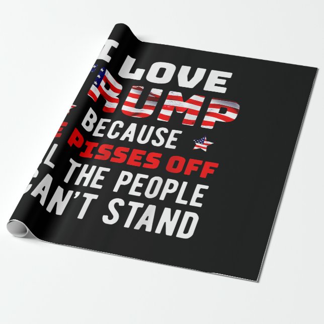 Papier Cadeau J'Aime Trump Parce Qu'Il Empêche Les Gens Que Je P (Déroulé)