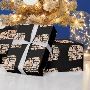 Papier Cadeau J'étais cool maintenant je m'argumente avec ma ver