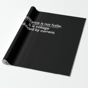 Papier Cadeau La Résistance N'Est Pas Futile - Loi Ohms - Electr